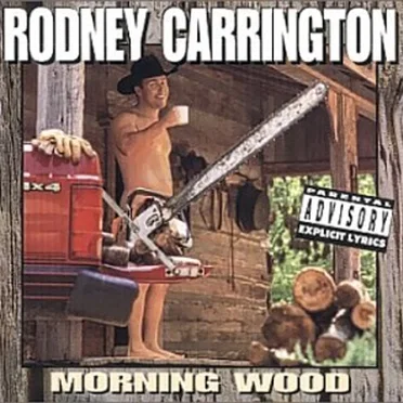 Morning Wood by Rodney Carrington - album cover