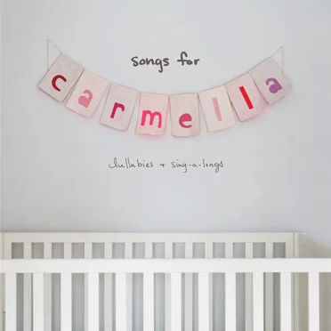 songs for carmella: lullabies & sing‐a‐longs