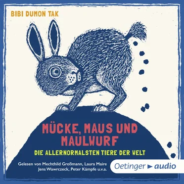 Mücke, Maus und Maulwurf: Die allernormalsten Tiere der Welt by Bibi Dumon Tak - album cover