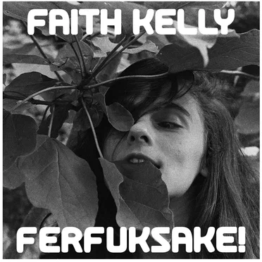 Ferfuksake! by Faith Kelly - album cover