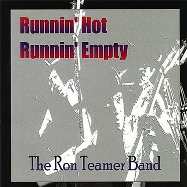 Runnin' Hot, Runnin' Empty by The Ron Teamer Band - album cover