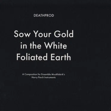 Sow Your Gold In The White Foliated Earth
