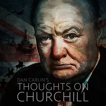 Dan Carlin's Hardcore History #11, “Thoughts on Churchill” by Dan Carlin - album cover
