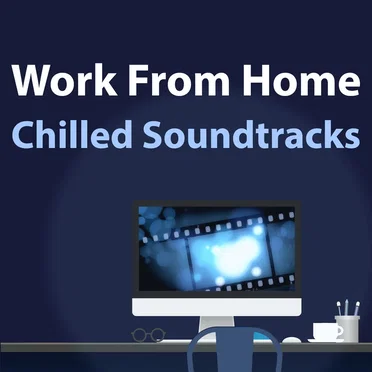 Work From Home: Chilled Soundtracks by Various Artists - album cover
