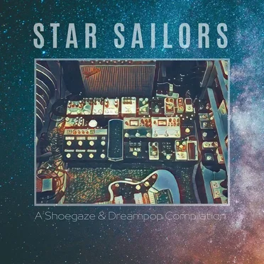 Star Sailors: A ShoeGaze & DreamPop Compilation Vol. 1 by Various Artists - album cover