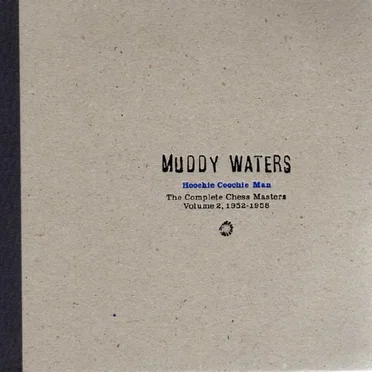 Hoochie Coochie Man: The Complete Chess Masters, Volume 2: 1952–1958