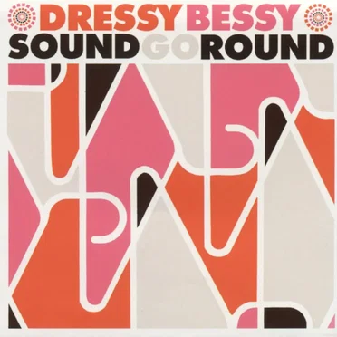 Sound Go Round by Dressy Bessy - album cover
