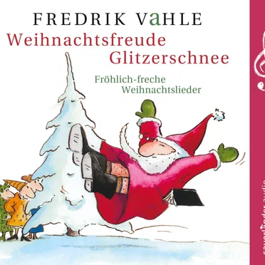 Weihnachtsfreude Glitzerschnee: Fröhlich-freche Weihnachtslieder