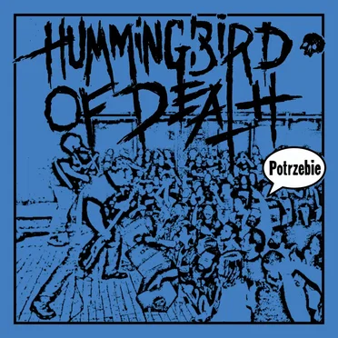 Potrzebie by Hummingbird of Death - album cover