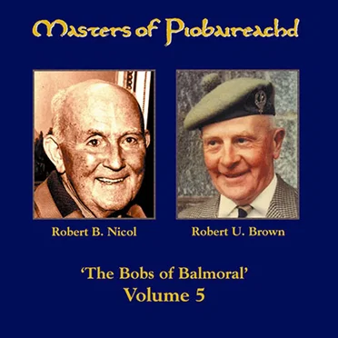 Masters of Piobaireachd, Volume Five: The Bobs of Balmoral