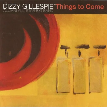 Things to Come by Dizzy Gillespie Alumni All-Star Big Band - album cover