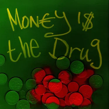 Money Is The Drug