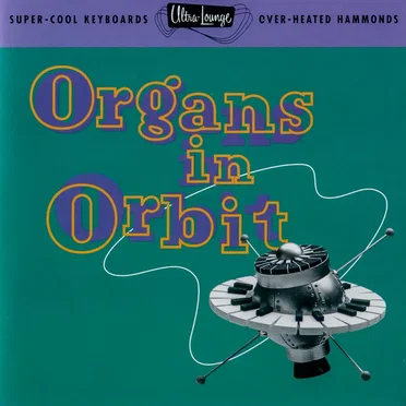 Ultra-Lounge, Volume 11: Organs in Orbit by Various Artists - album cover