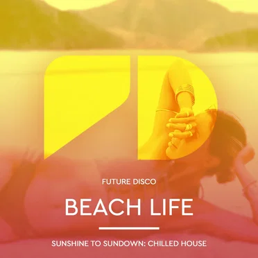 Beach Life: Sunrise to Sundown: Chilled House by Various Artists - album cover