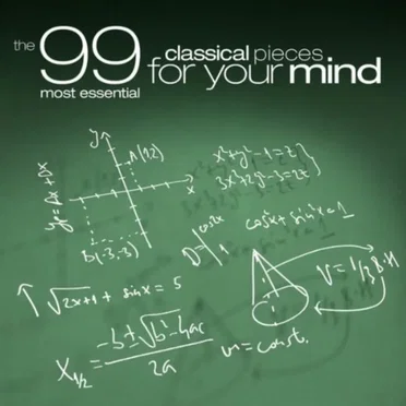 The 99 Most Essential Classical Pieces for Your Mind by Various Artists - album cover