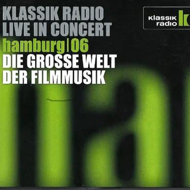 Klassik Radio live in Concert | Hamburg 06 | Die große Welt der Filmmusik
