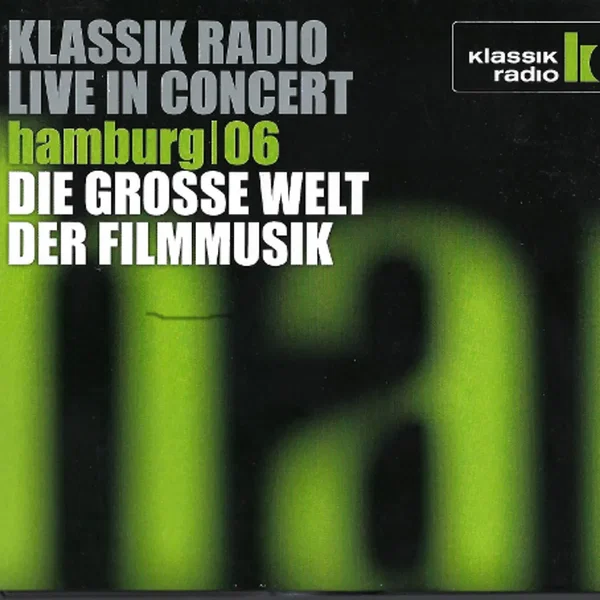 Klassik Radio live in Concert | Hamburg 06 | Die große Welt der Filmmusik
