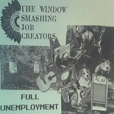 Full Unemployment by The Window Smashing Job Creators - album cover