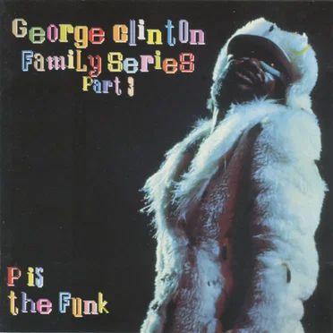 George Clinton Family Series, Part 3: P is the Funk by Various Artists - album cover