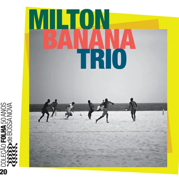 Coleção Folha 50 anos de bossa nova, volume 20: Milton Banana Trio