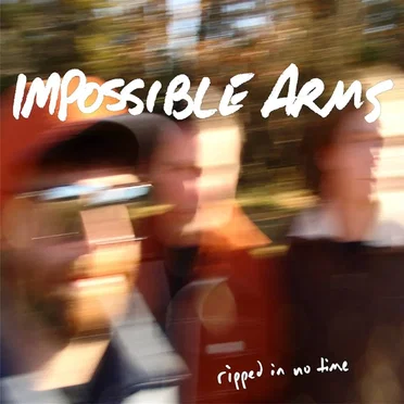 Ripped In No Time by Impossible Arms - album cover