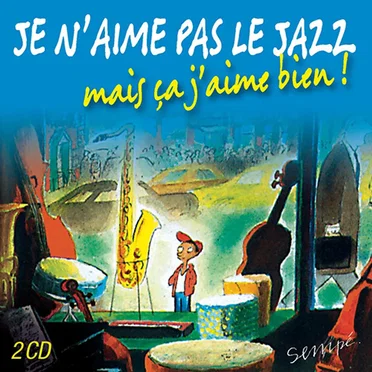 Je n’aime pas le jazz mais ça j’aime bien ! by Various Artists - album cover