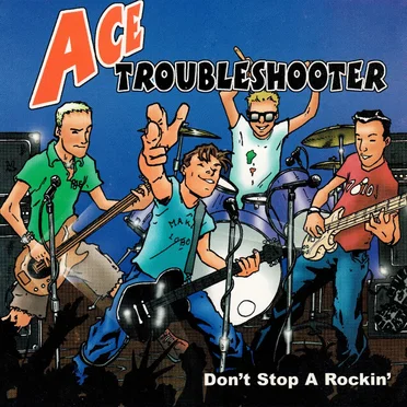 Don't Stop a Rockin' by Ace Troubleshooter - album cover