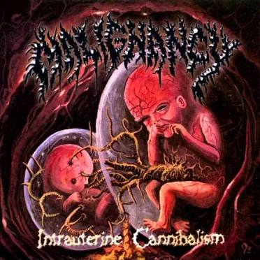 Intrauterine Cannibalism by Malignancy - album cover