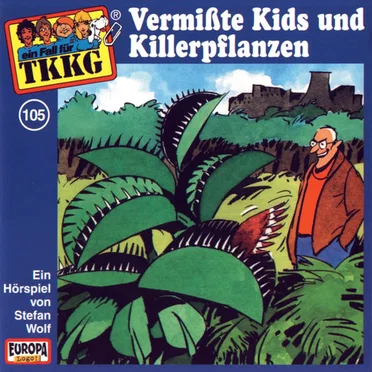TKKG 105: Vermißte Kids und Killerpflanzen by Stefan Wolf - album cover