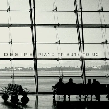 Desire: Piano Tribute to U2
