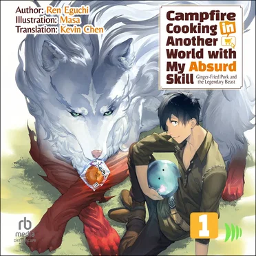 Campfire Cooking in Another World With My Absurd Skill, Volume 1: Ginger‐Fried Pork and the Legendary Beast by Ren Eguchi - album cover