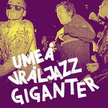 Umeå vråljazz giganter by Various Artists - album cover