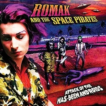 Attack of the Has-Been Androids by Romak and the Space Pirates - album cover