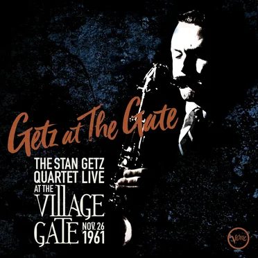 Getz at the Gate: The Stan Getz Quartet Live at the Village Gate Nov. 26 1961