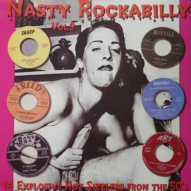 Nasty Rockabilly, Vol.9: 14 Explosive Hot Sizzlers From the 50’s by Various Artists - album cover