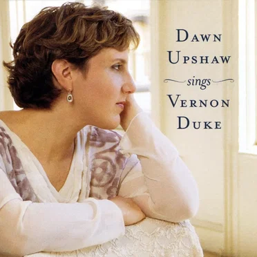 Dawn Upshaw sings Vernon Duke
