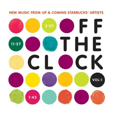 Off the Clock, Vol. 1: New Music From Up & Coming Starbucks Artists by Various Artists - album cover