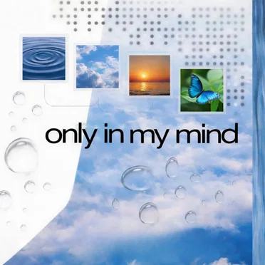 Only in My Mind