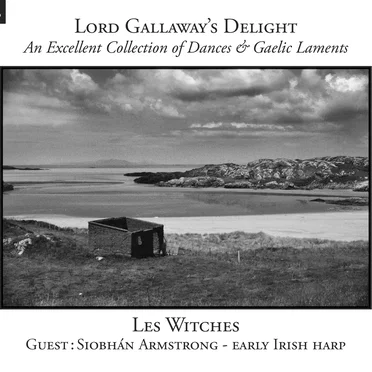 Lord Gallaway’s Delight: An Excellent Collection of Dances & Gaelic Laments