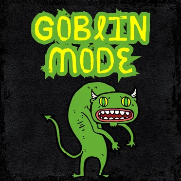 Goblin Mode
