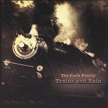 Trains and Rain by The Slack Family - album cover