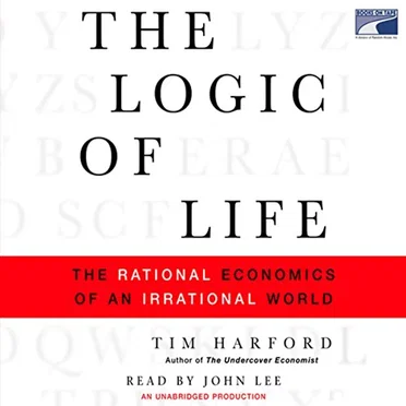 The Logic of Life: The Rational Economics of an Irrational World by Tim Harford - album cover