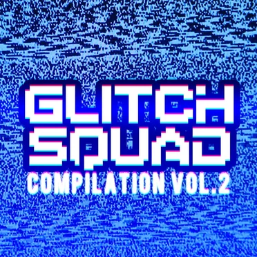 Glitch Squad Compilation Vol. II by Various Artists - album cover