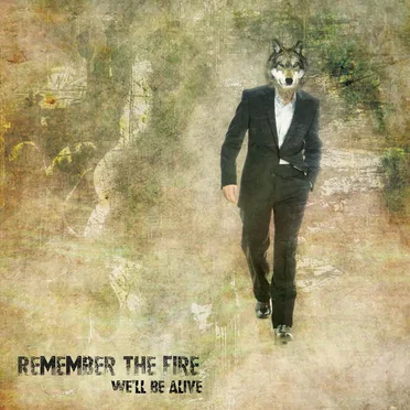 We'll Be Alive by Remember The Fire - album cover