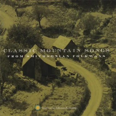 Classic Mountain Songs from Smithsonian Folkways by Various Artists - album cover