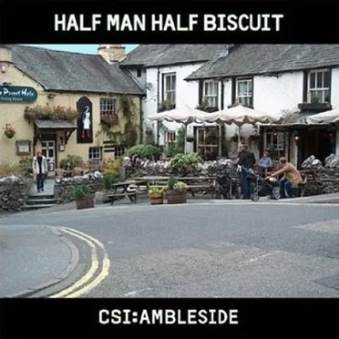 CSI: Ambleside by Half Man Half Biscuit - album cover