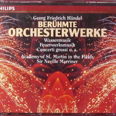 Berühmte Orchesterwerke: Wassermusik, Feuerwerksmusik, Concerti grossi u.a.