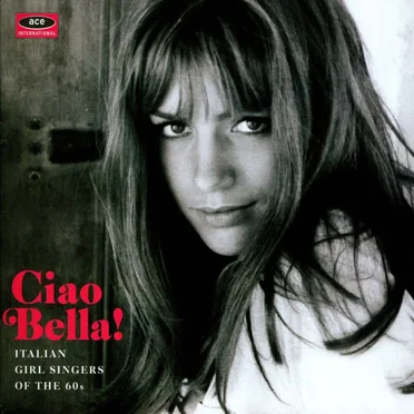 Ciao Bella! Italian Girl Singers Of The 1960s by Various Artists - album cover
