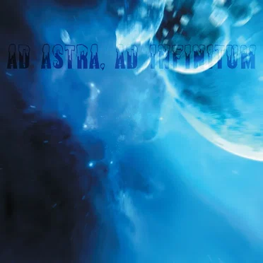 Ad Astra, Ad Infinitum