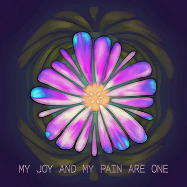 My Joy And My Pain Are One